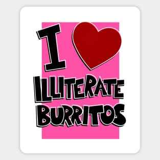 I Love Illiterate Burritos Magnet